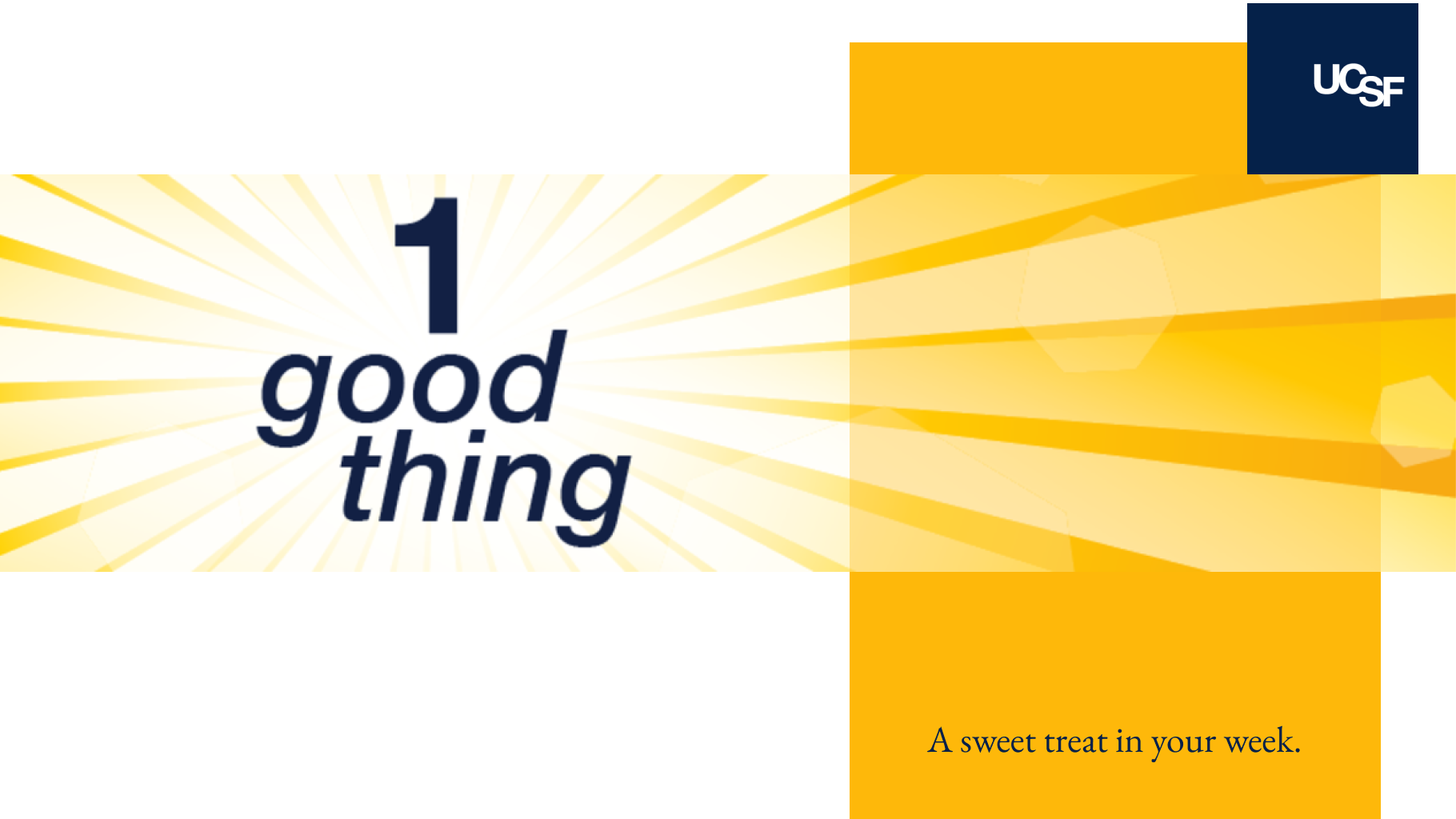 A banner for the news series “One Good Thing” featuring the tagline “A Sweet Treat in Your Week" and the UCSF logo.