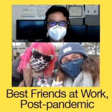 Best Friends at Work, Post-pandemic